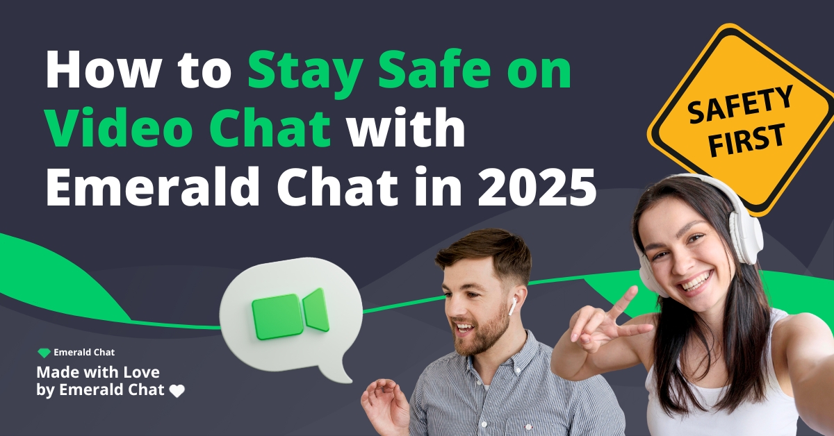 How to Stay Safe on Video Chat with Emerald Chat in 2025