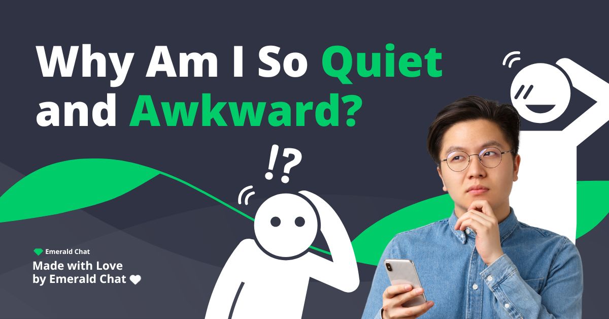Why Am I So Quiet and Awkward?