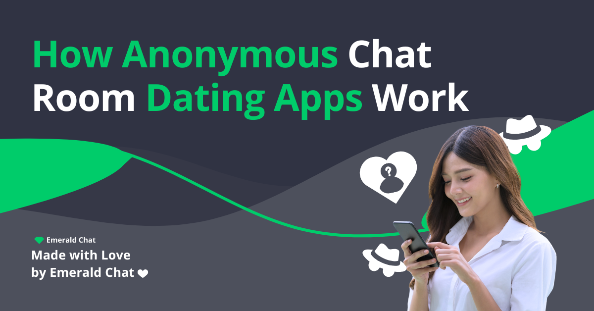 How Anonymous Chat Room Dating App Works